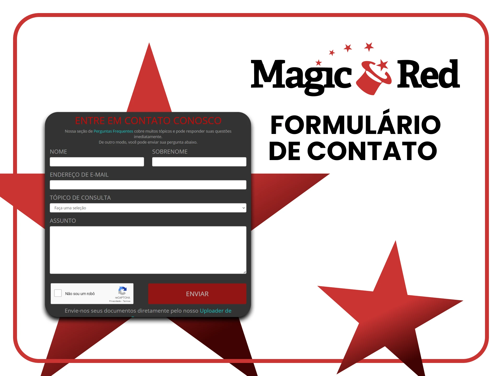 Você pode entrar em contato com a equipe MagicRed através de um formulário especial.